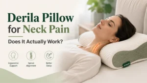 Derila Pillow for Neck Pain – Does It Actually Work?